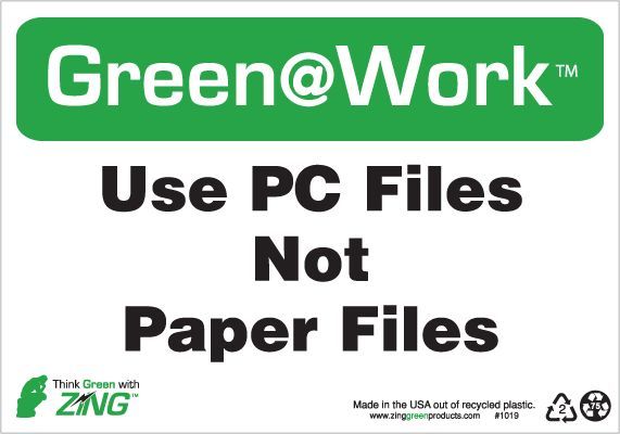 ZING Green at Work Sign, Use PC Files, Not Paper Files, 7Hx10W, Recycled Plastic